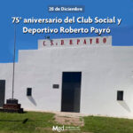 75° ANIVERSARIO DEL CLUB SOCIAL Y DEPORTIVO ROBERTO PAYRÓ