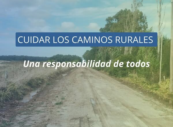 CUIDAR LOS CAMINOS RURALES, UNA RESPONSABILIDAD DE TODOS