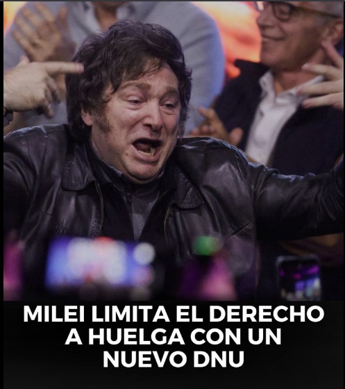 Milei limita el derecho a huelga con un nuevo DNU